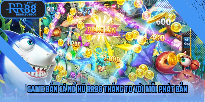 Bắn cá nổ hũ