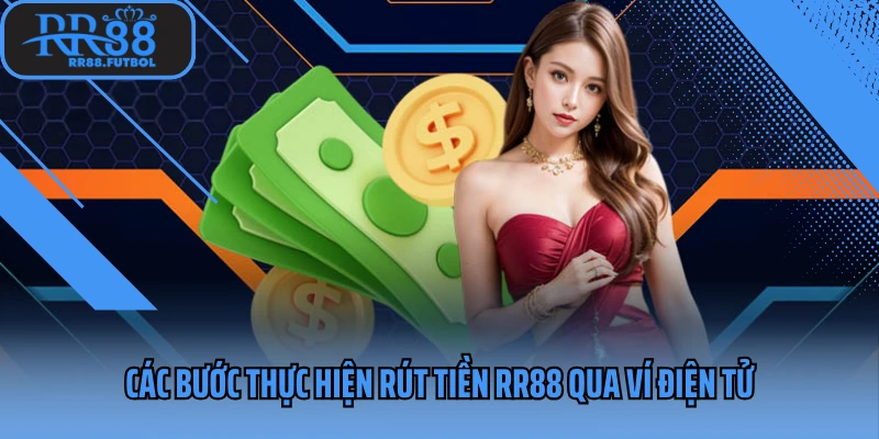 Các bước thực hiện rút tiền RR88 qua ví điện tử
