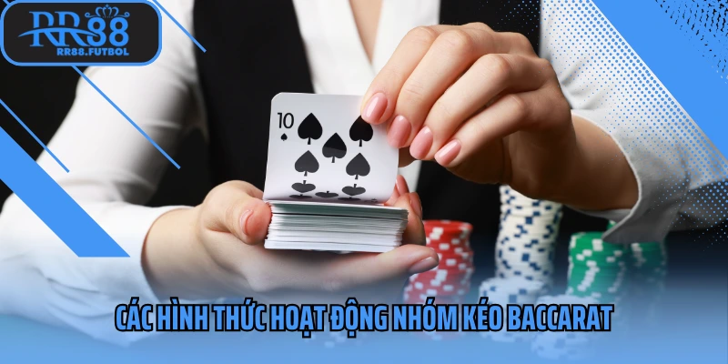 Các hình thức hoạt động nhóm kéo baccarat