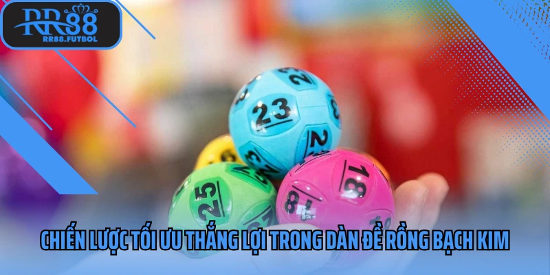 Chiến lược tối ưu thắng lợi trong dàn đề rồng bạch kim