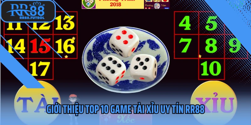 Giới thiệu Top 10 game tài xỉu uy tín RR88
