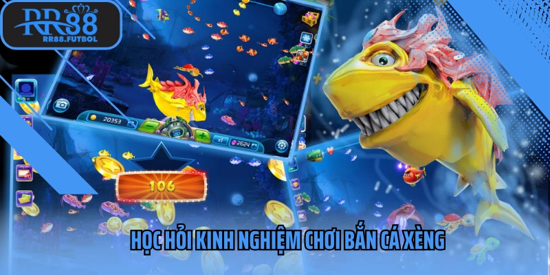 Học hỏi kinh nghiệm chơi bắn cá xèng