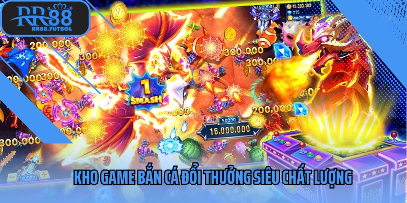 Kho game bắn cá đổi thưởng siêu chất lượng