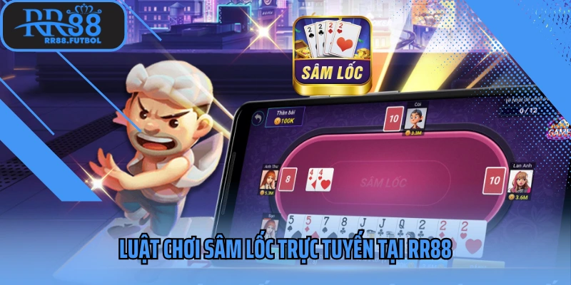 Luật chơi Sâm lốc trực tuyến tại RR88