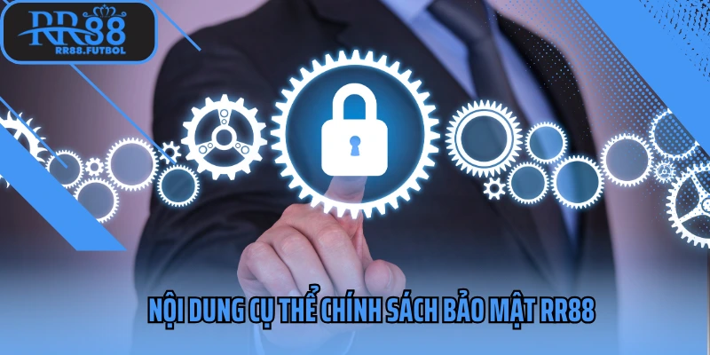 Nội dung cụ thể chính sách bảo mật 