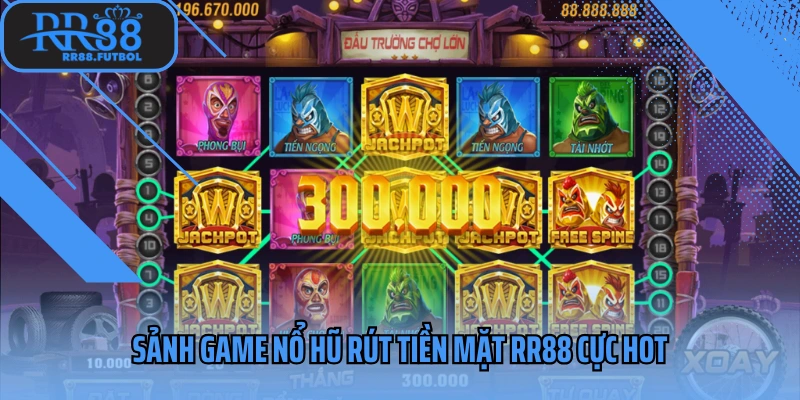 Sảnh game nổ hũ rút tiền mặt cực hot