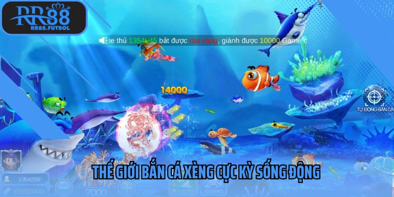 Thế giới bắn cá xèng cực kỳ sống động