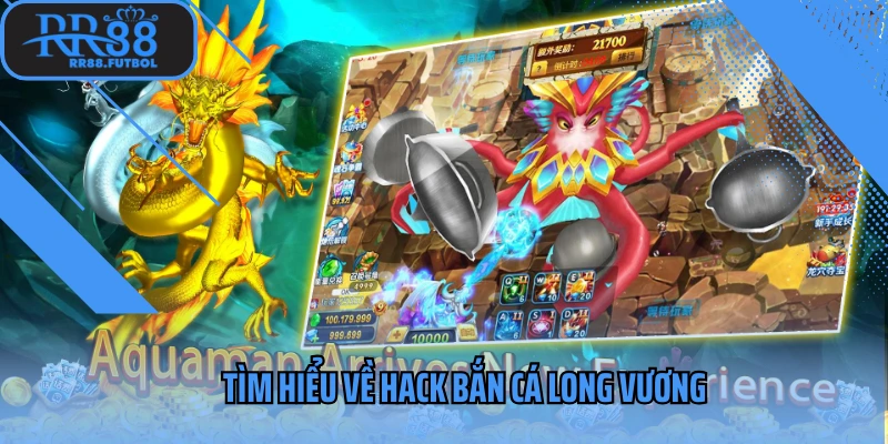 Tìm hiểu về hack bắn cá long vương
